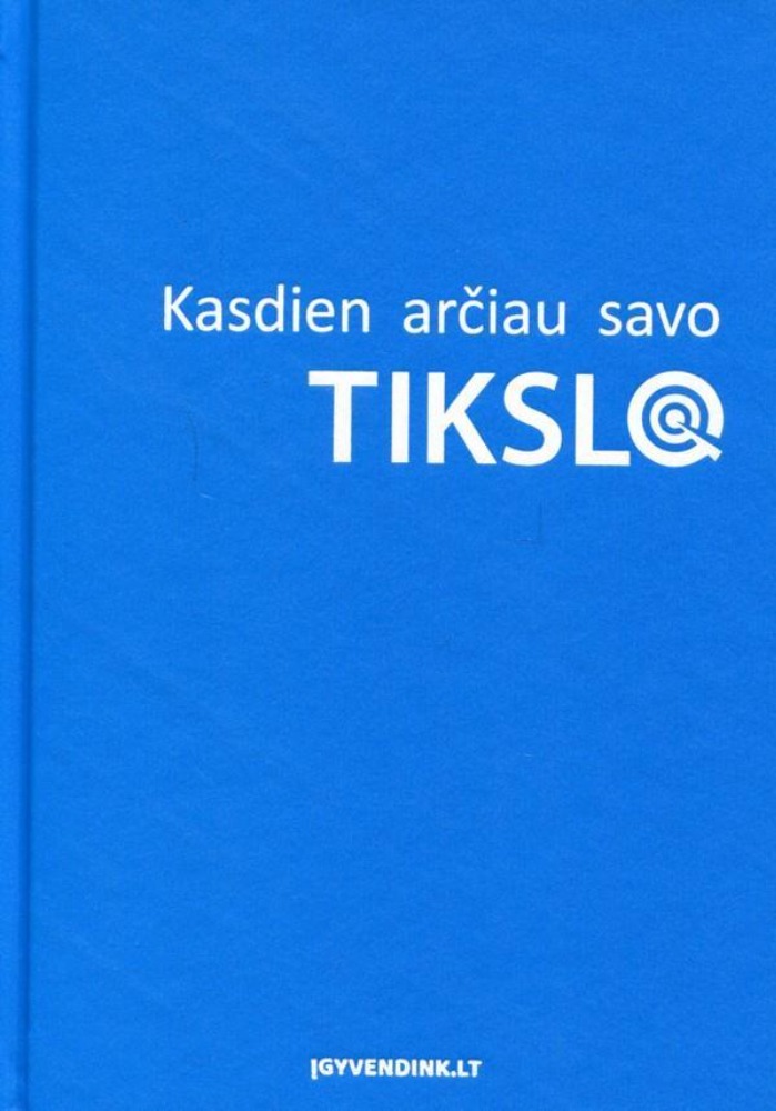 Kasdien arčiau savo tikslo: tikslų įgyvendinimo planas