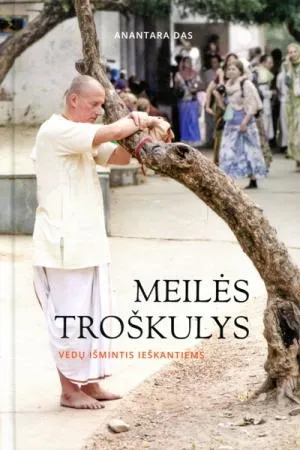 Meilės troškulys. Vedų išmintis ieškantiems