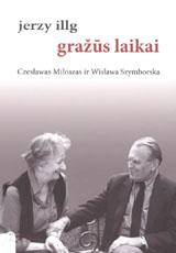 gražūs laikai. Czesławas Miłoszas ir Wisława Szymborska,