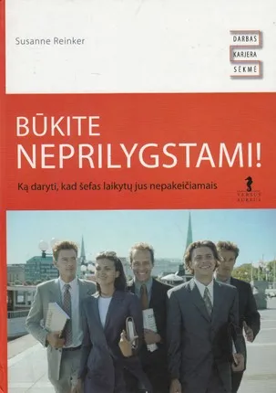 Būkite neprilygstami! Ką daryti, kad šefas laikytų jus nepakeičiamais