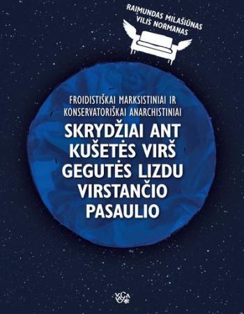 Froidistiškai marksistiniai ir konservatoriškai anarchistiniai skrydžiai ant kušetės virš gegutės lizdu virstančio pasaulio