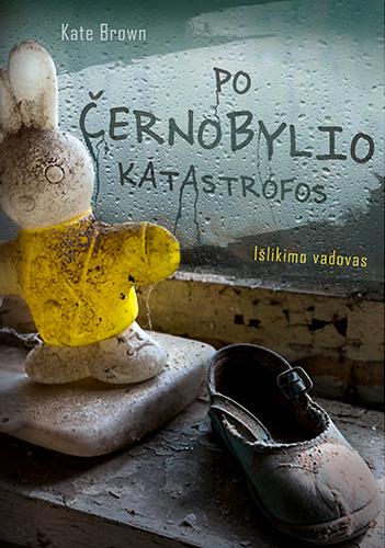 Po Černobylio katastrofos. Išlikimo vadovas