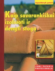 Kaip savarankiškai izoliuoti ir dengti stogą