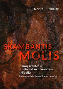 Skambantis molis: Dainų šventės ir Justino Marcinkevičiaus trilogija kaip sovietinio lietuviškumo ramsčiai