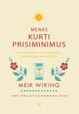 Menas kurti prisiminimus: kaip sukurti ir atsiminti laimingas akimirkas