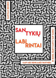Santykių labirintai: kaip mes renkamės partnerį ir kodėl kartu išlikti taip sunku