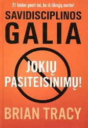 Savidisciplinos galia. Jokių pasiteisinimų