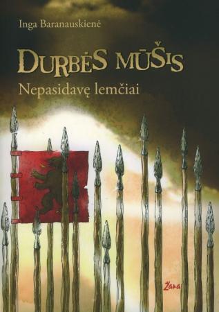 Durbės mūšis: nepasidavę lemčiai