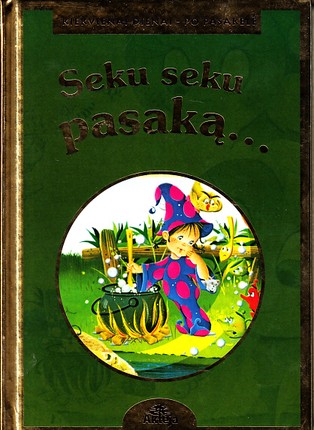 Seku seku pasaką... Kiekvienai dienai – po pasakėlę