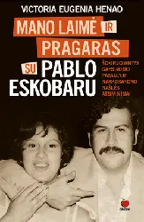 Mano laimė ir pragaras su Pablu Eskobaru