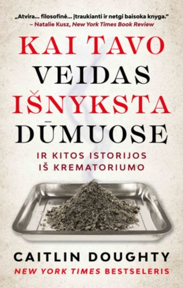 Kai tavo veidas išnyksta dūmuose, ir kitos istorijos iš krematoriumo