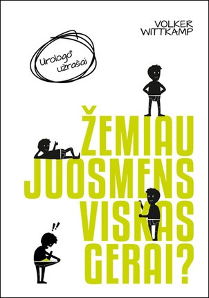 ŽEMIAU JUOSMENS VISKAS GERAI? Knygoje rasite atsakymus net į tokius klausimus, kurių neišdrįstumėte užduoti!