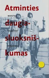 Atminties daugiasluoksniškumas: miestas, valstybė, regionas