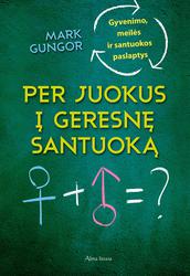 Per juokus į geresnę santuoką. Gyvenimo, meilės ir santuokos paslaptys