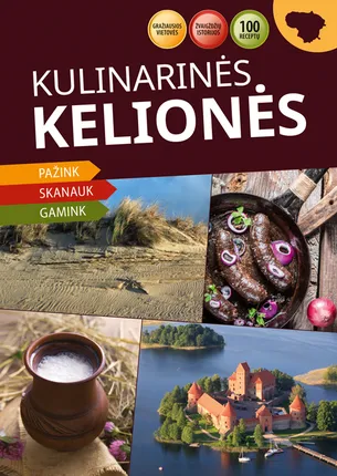 Kulinarinės kelionės: kulinarinių kelionių po Lietuvą vadovas