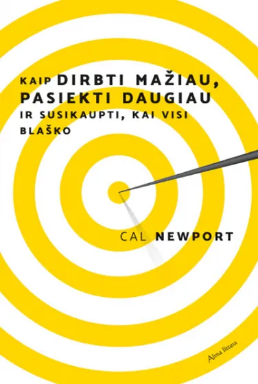 Kaip dirbti mažiau, pasiekti daugiau ir susikaupti, kai visi blaško