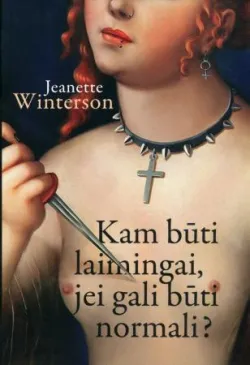 Kam būti laimingai, jeigu gali būti normali?