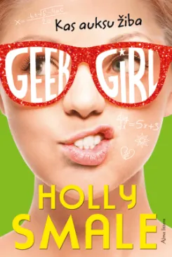 Geek girl. Kas auksu žiba. Ciklo „Geek girl“ 4 knyga