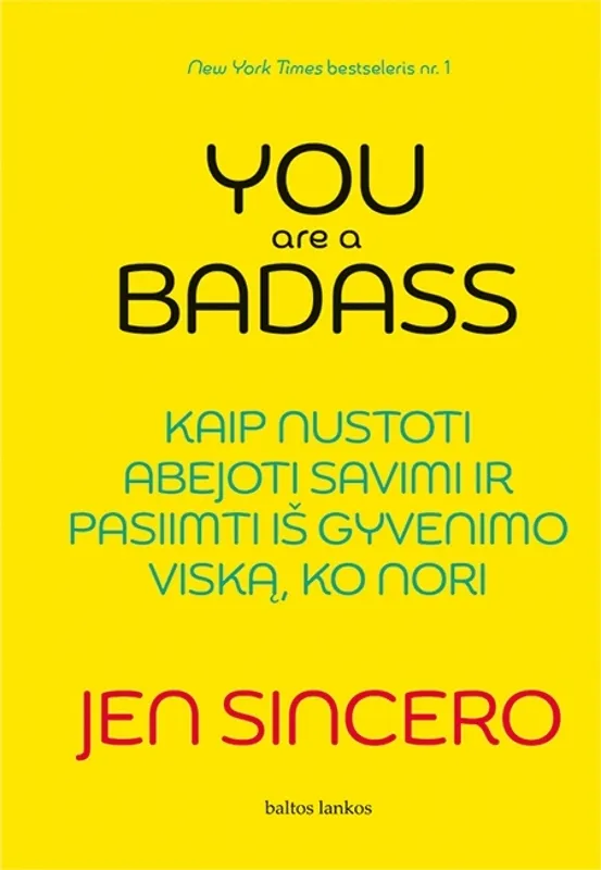 You are a badass: kaip nustoti abejoti savimi ir pasiimti iš gyvenimo viską, ko nori