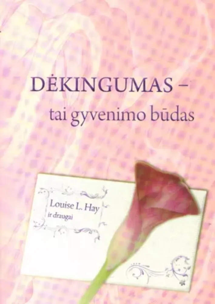 Dėkingumas – tai gyvenimo būdas