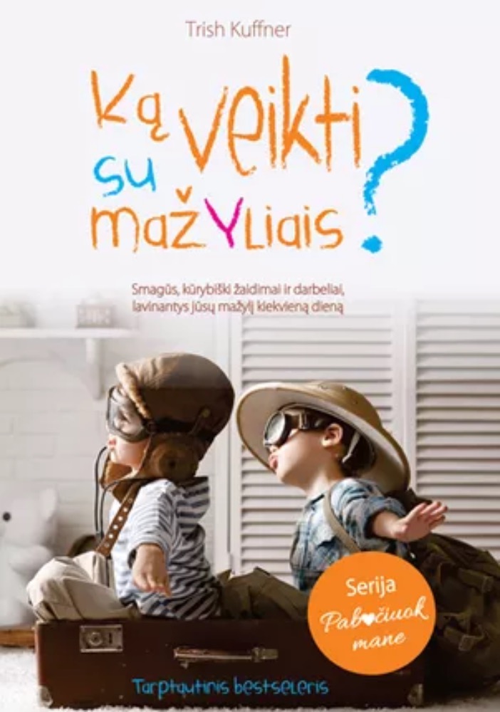 Ka veikti su mažyliais