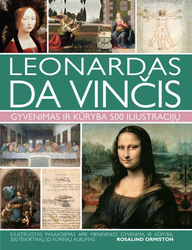 Leonardas da Vinčis. Gyvenimas ir kūryba 500 iliustracijų