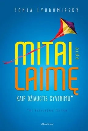 Mitai apie laimę. Kaip džiaugtis gyvenimu