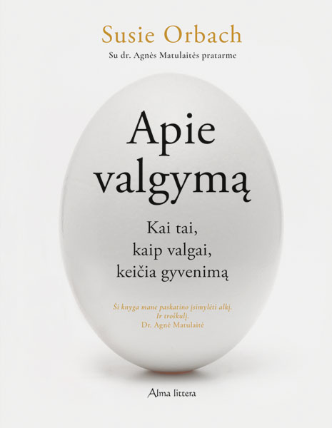 Apie valgymą. Kai tai, kaip valgai, keičia gyvenimą