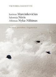Justinas Marcinkevičius. Salomėja Nėris. Alfonsas Nyka-Niliūnas. Mintys, pastabos, fragmentai