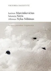 Justinas Marcinkevičius. Salomėja Nėris. Alfonsas Nyka-Niliūnas. Mintys, pastabos, fragmentai