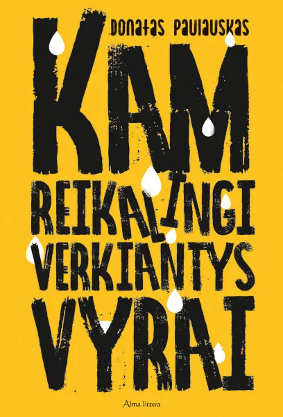 Kam reikalingi verkiantys vyrai