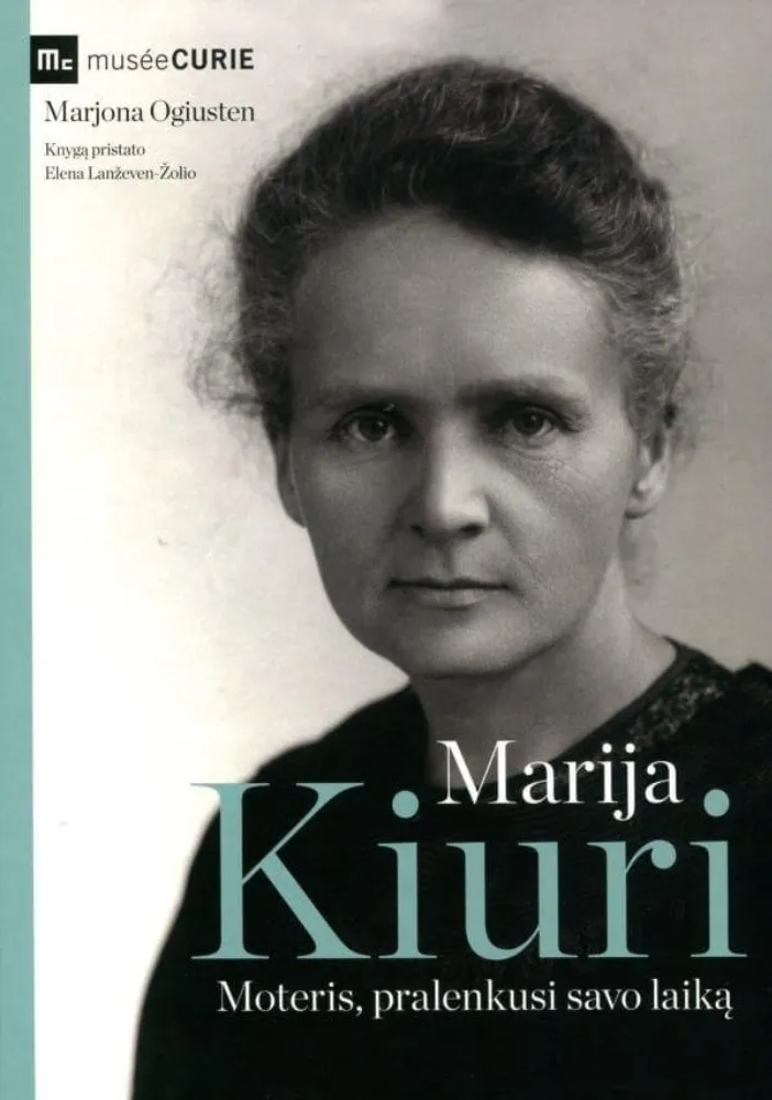 Marija Kiuri. Moteris, pralenkusi savo laiką