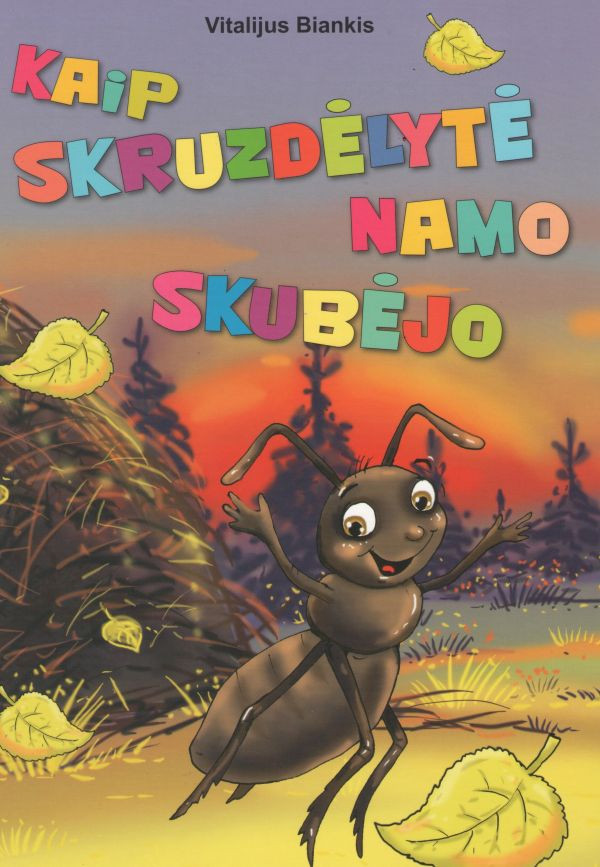 Kaip skruzdėlytė namo skubėjo