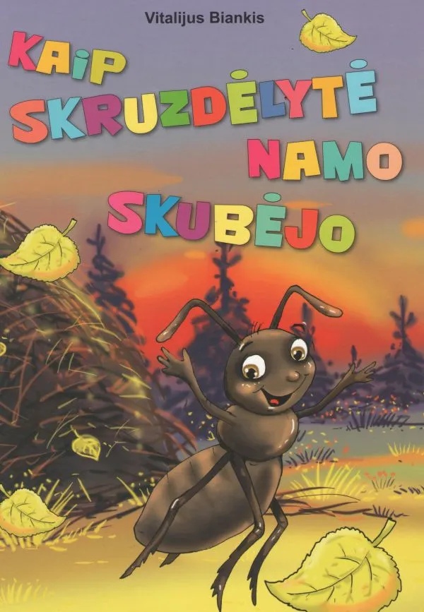 Kaip skruzdėlytė namo skubėjo