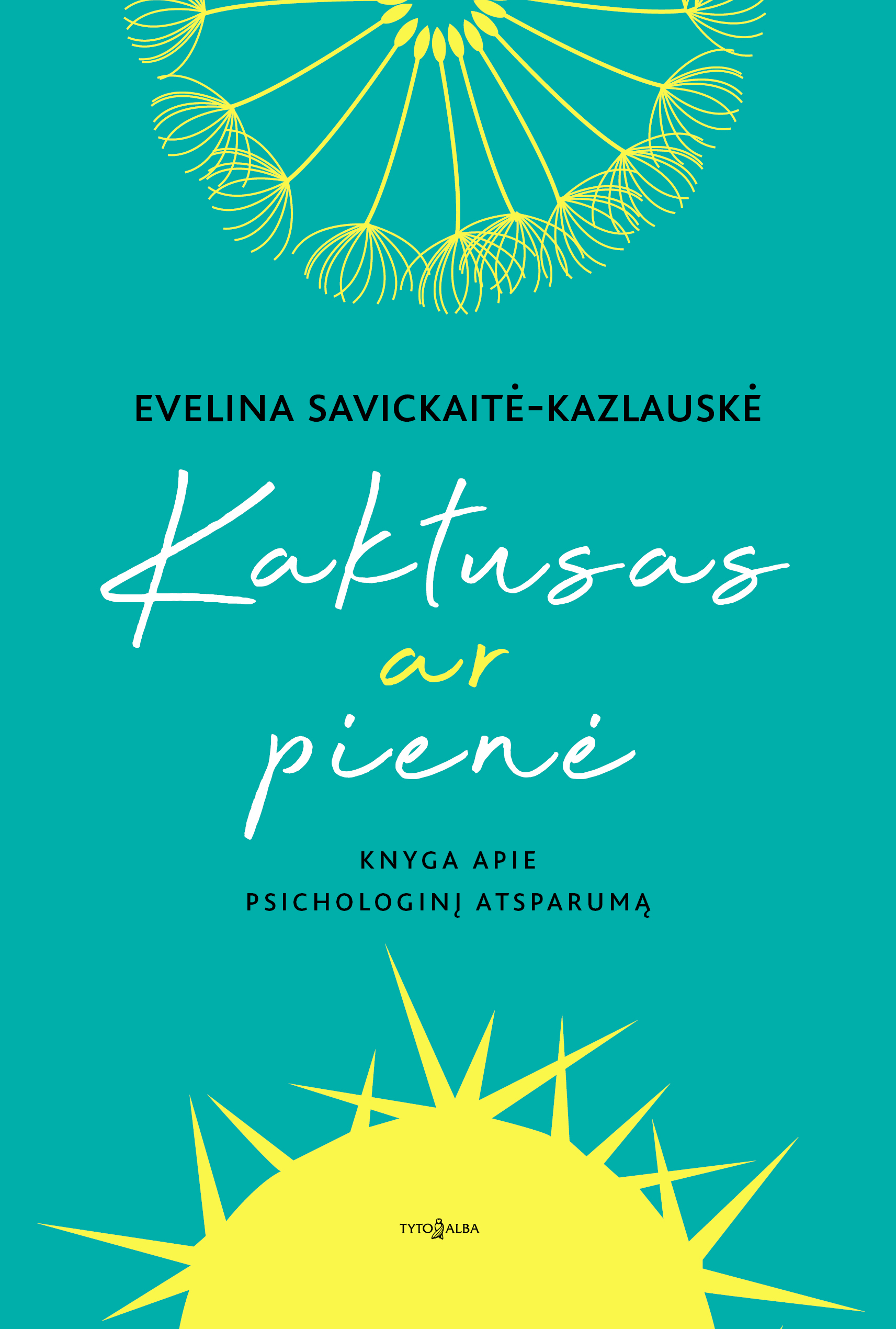 Kaktusas ar pienė. Knyga apie psichologinį atsparumą