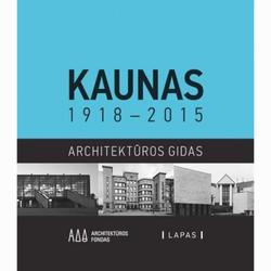 Kaunas 1918-2015. Architektūros gidas