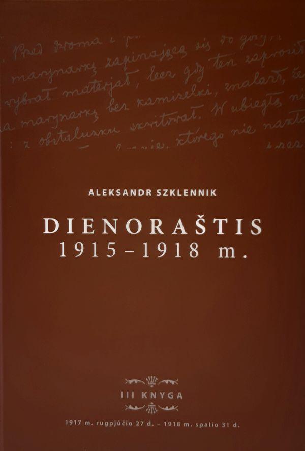 Aleksandr Szklennik. Dienoraštis, 1915–1918 m. III knyga, 2017 m. rugpjūčio 27 d. – 1918 m. spalio 31 d.