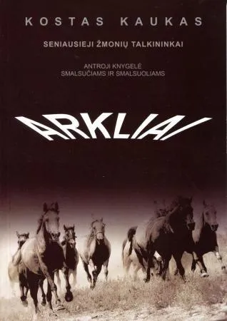 Arkliai: seniausieji žmonių talkininkai (Smalsučiams ir smalsuoliams)