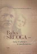 Balys Sruoga - tarp tradicijos ir modernumo