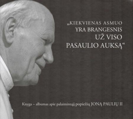 Kiekvienas asmuo yra brangesnis už viso pasaulio auksą