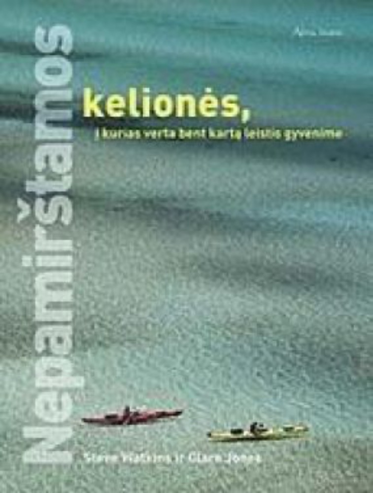 Nepamirštamos kelionės, į kurias verta bent kartą leistis gyvenime