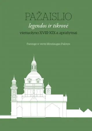 Pažaislio legendos ir tikrovė: vienuolyno XVIII ir XIX a. aprašymai