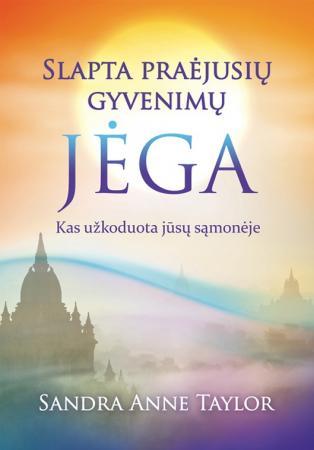 Slapta praėjusių gyvenimų jėga. Kas užkoduota jūsų sąmonėje