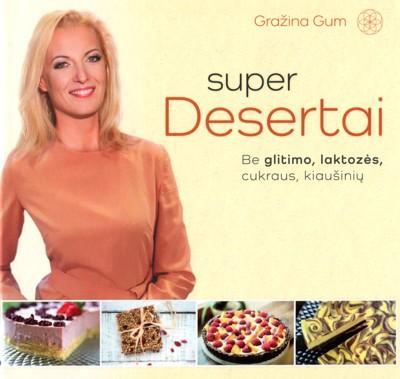 Super desertai. Be glitimo, laktozės, cukraus, kiaušinių