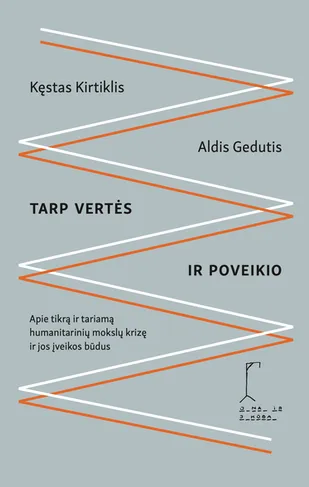 Tarp vertės ir poveikio. Apie tariamą humanitarinių mokslų krizę ir jos įveikos būdus