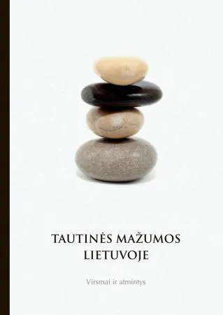 Tautinės mažumos Lietuvoje. Virsmai ir atmintys