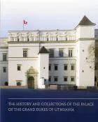 The History and Collections of the Palace of the Grand Dukes of Lithuania