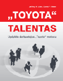 "Toyota" talentas. Ugdykite darbuotojus "Toyota" metodu