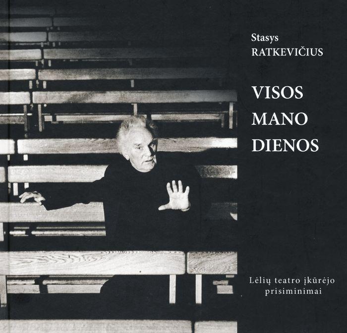 Visos mano dienos. Lėlių teatro įkūrėjo prisiminimai
