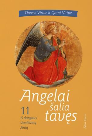 Angelai šalia tavęs. 11 iš dangaus siunčiamų žinių